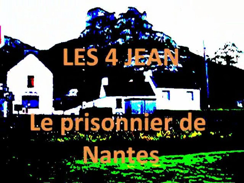 Les 4 JEAN "Le prisonnier d e Nantes"
