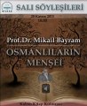 Bilkad Salı Söyleşileri: Prof.Dr. Mikail Bayram - Osmanlının Menşei [20 Aralık  2011] - 2