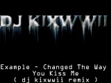 Example -Changed The Way You Kiss Me ( dj kixwwii remix )