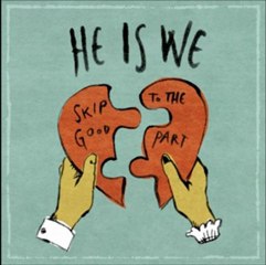 Skip To The Good Part - He Is We