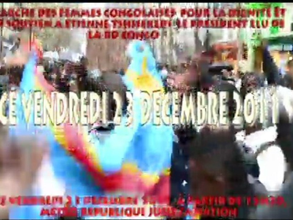 CE VENDREDI 23-12-2011 "MARCHE DES FEMMES CONGOLAISES POUR LA DIGNITE ET EN SOUTIEN A TSHISEKEDI"