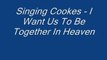 The Singing Cookes - Want Us To Be Together In Heaven