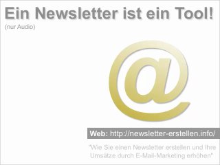 Ein Newsletter ist ein Tool!