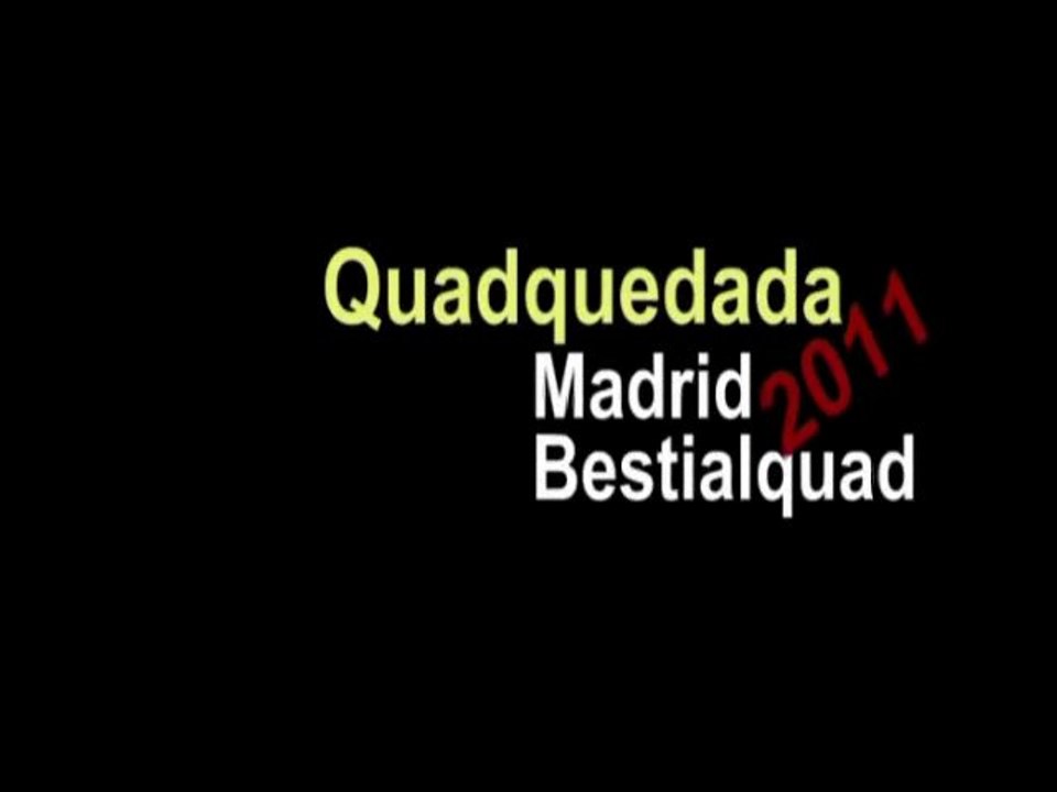 QUADQUEDADA MADRID 2011 BESTIALQUAD