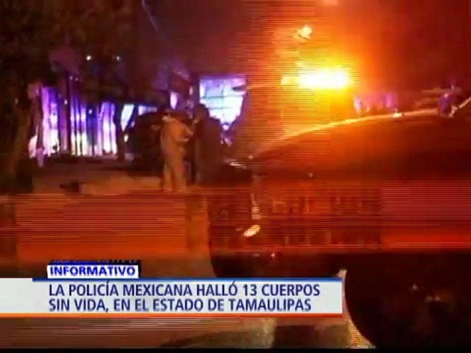 Autoridades mexicanas hallan camión abandonado con 13 cadáveres en el estado de Tamaulipas