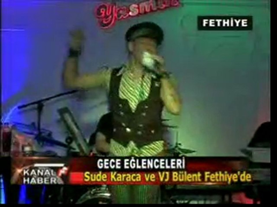 SUDE KARACA ve VJ BÜLENT FETHİYE'DE....KANALF
