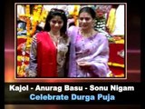 Kajol, Anurag Basu & Sonu Nigam Celebrate Durga Puja