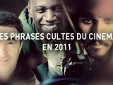 LES PHRASES CULTES DU CINEMA EN 2011
