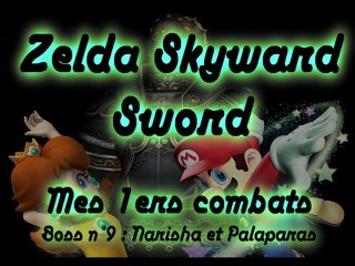 Zelda Skyward Sword - Mes 1ers affrontements - Boss 09 - Narisha et Palaparas