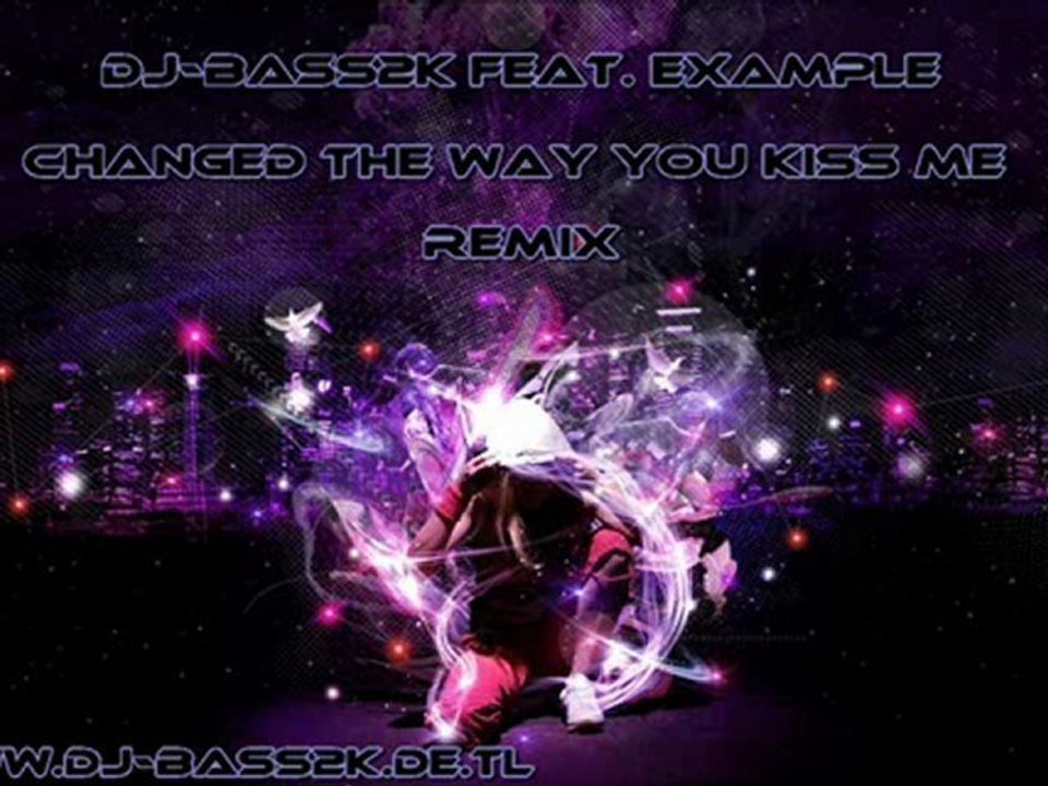 DJ-Bass2K feat. Example - Changed The Way You Kiss Me Remix