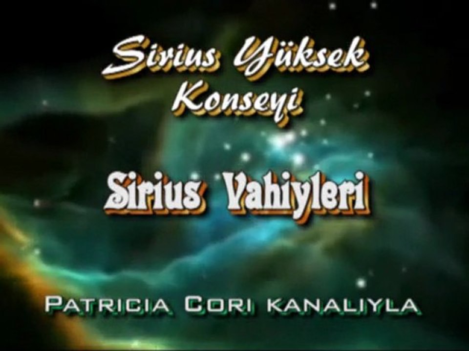 SİRİUS YÜKSEK KONSEYİ-SİRİUS VAHİYLERİ-Patricia Cori kanalıyla