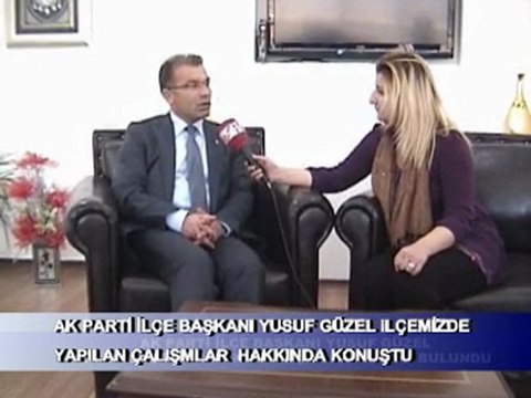 Akp İlçe başkanı yusuf güzel çalışma açıklaması.