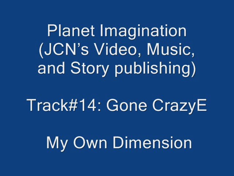 14. Gone CrazyE {My Own Dimension}