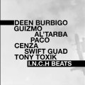 Deen Burbigo/Guizmo/Al'tarba/Paco/Cenza(L'Uzine)/Swift Guad/Tony Toxik(L'Uzine) - I.N.C.H BEATS