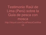 Testimonio Raúl de Lima-Perú sobre la Guía de pesca con mosca o cola de rata