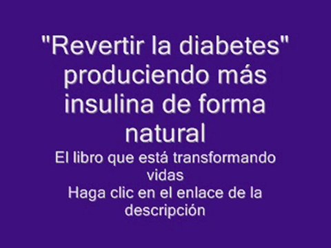 Como revertir la diabetes eliminarla curarla tratamientos qué es esta enfermedad