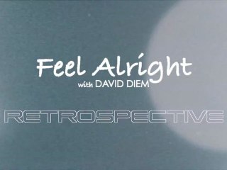 Feel Alright Retrospective David Diem 2011