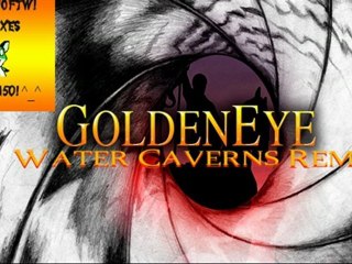 007 Goldeneye_ Water Caverns Remix