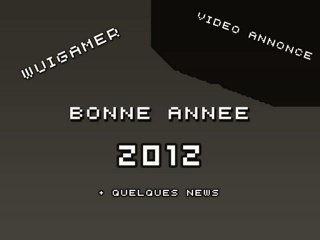 BONNE ANNEE 2012 + Quelques News - VIDEO ANNONCE