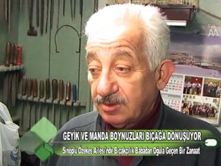 GEYİK VE MANDA BOYNUZLARI BIÇAĞA DÖNÜŞÜYOR 06.01.2012