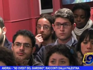 Andria | Ad ovest del giardino, racconti dalla Palestina