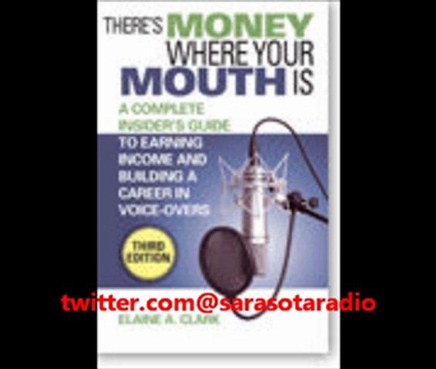 Elaine A. Clark author "There's Money Where Your Mouth Is-A complete insider's guide to earning income and building a career in voice-overs"