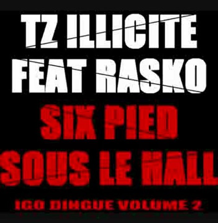 TZ illicite Feat Rasko - Six Pieds Sous Le Hall