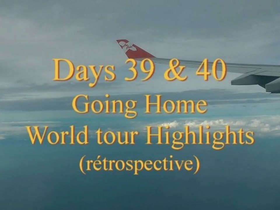 Days 39-40, American/Around The World Tour 2011 -Going home, World tour highlights
