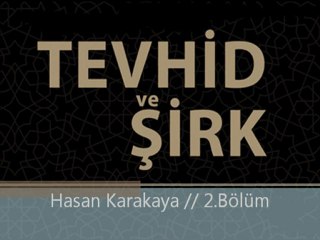 Şeyh Hasan Karakaya |TEVHİD VE ŞİRK 2-3-4-5-6-7