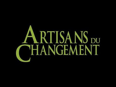 Artisans du Changement - Bande Annonce
