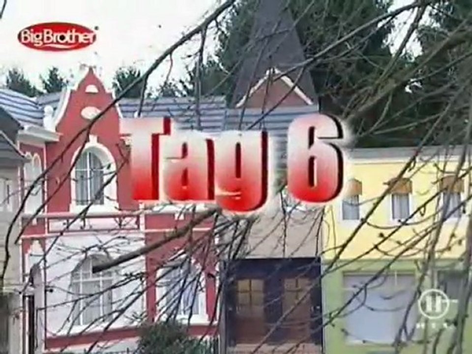 Big Brother 6 - Das Dorf - Tag 6 - Vom Montag, dem 07.03.2005 um 19:00 Uhr