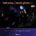 Fatih Erkoc & Kerem Gorsev Trio I've Got The World On A String