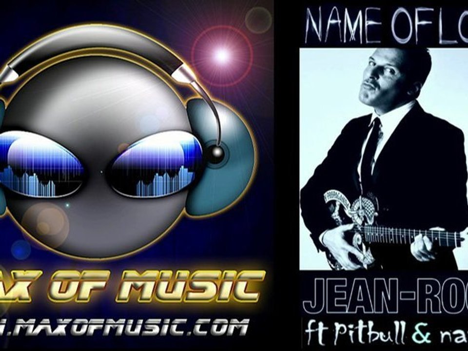 Jean Roch feat Nayer & Pitbull - Name Of Love [HD]