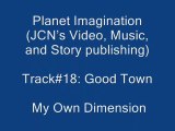 18. Good Town {My Own Dimension}