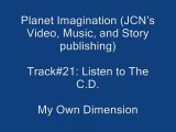 21. Listen to the C.D.  My Own  Dimension}
