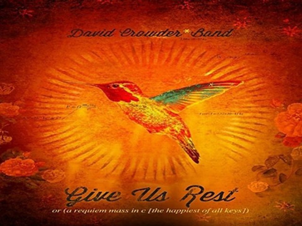 [ PREVIEW + DOWNLOAD ] DISC 1 - David Crowder Band - Give Us Rest or (A Requiem Mass In C [The Happiest of All Keys]) 2012 [ NO SURVEY ]