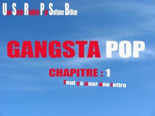 GANGSTA POP CHAPITRE 1 - TOUT çA POUR UNE LETTRE.