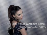 Ebru Yasar Yarabbim Remix (Dj Emre Caglar 2012)