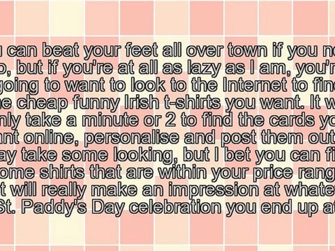 Where Are You Going To find The Cheap Funny Irish T-Shirts & Personalised Greetings Cards You Need?