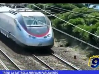 Treni | La battaglia arriva in Parlamento
