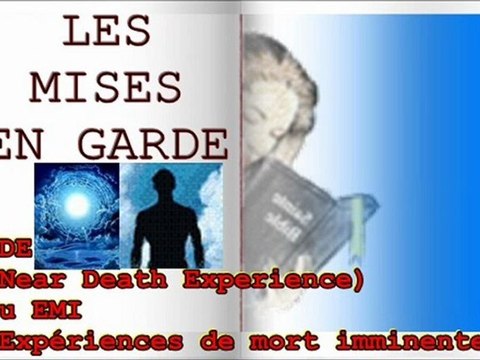 NDE ou EMI (Expériences de mort imminente) MISE EN GARDE