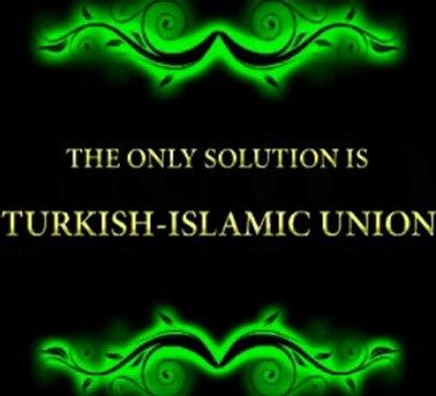 The Only Solution is: TURKISH ISLAMIC UNION