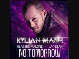 Kylian Mash & Glasses Malone feat. Jay Sean - No tomorrow (The Nycer remix)