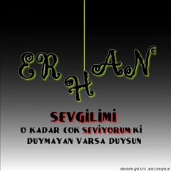 Sevgilimi O Kadar Çok Seviyorumki Duymayan Varsa Duysun |ErHaN|