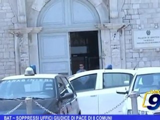 BAT | Soppressi uffici giudice di pace di 8 comuni