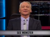 Real Time with Bill Maher: New Rule - See Monster