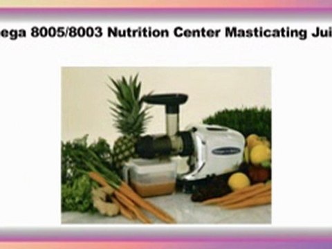 Omega 8005 8003 Nutrition Center Masticating Juicer