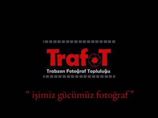 TRAFOT-1 /Trabzon Fotoğraf  Topluluğu 2012