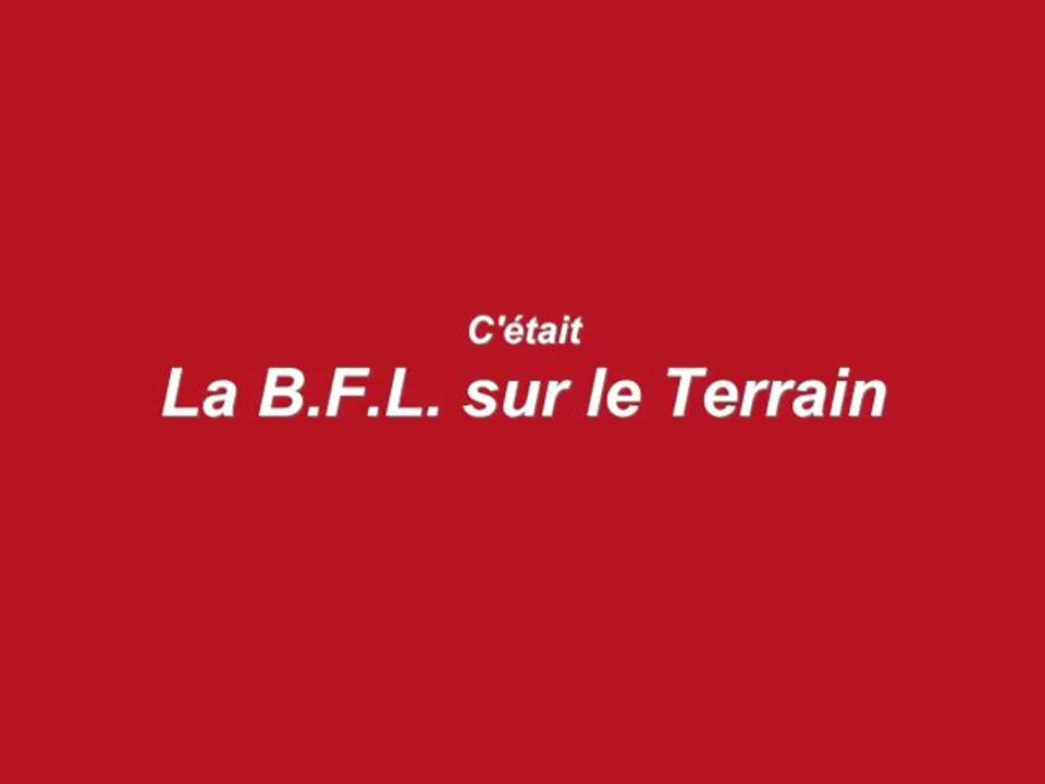 La B.F.L. sur le terrain
