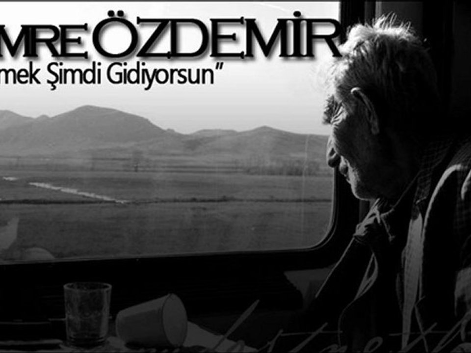 Emre ÖZDEMİR - Demek Şimdi Gidiyorsun